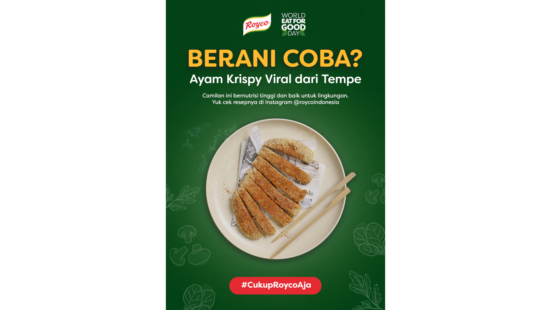World Eat for Good Day Royco racik resep unik gunakan 50 Bhn Pangan Masa Dpn Cb Camil br Royco resep Ayam Krispi Viral dr Tempe
